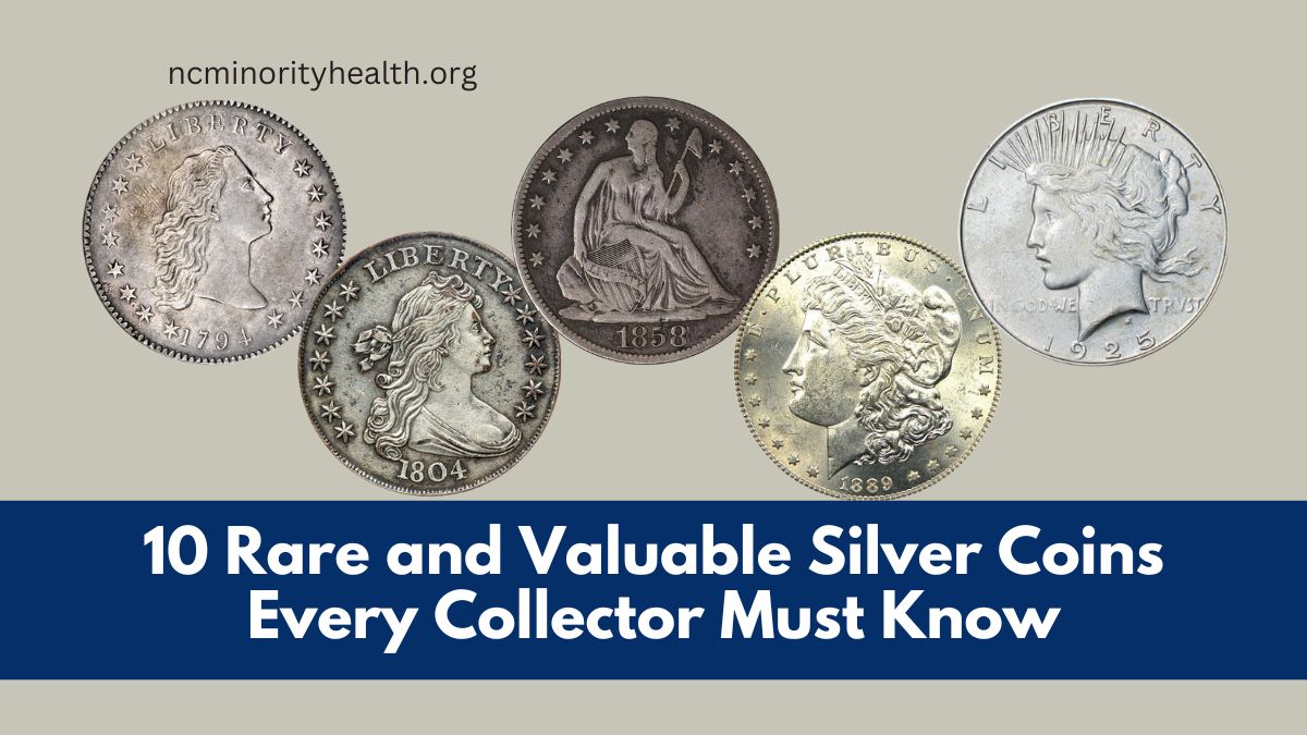 10 Rare and Valuable Silver Coins Every Collector Must Know