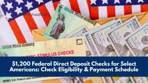 $1,200 Federal Direct Deposit Checks for Select Americans: Check Eligibility & Payment Schedule