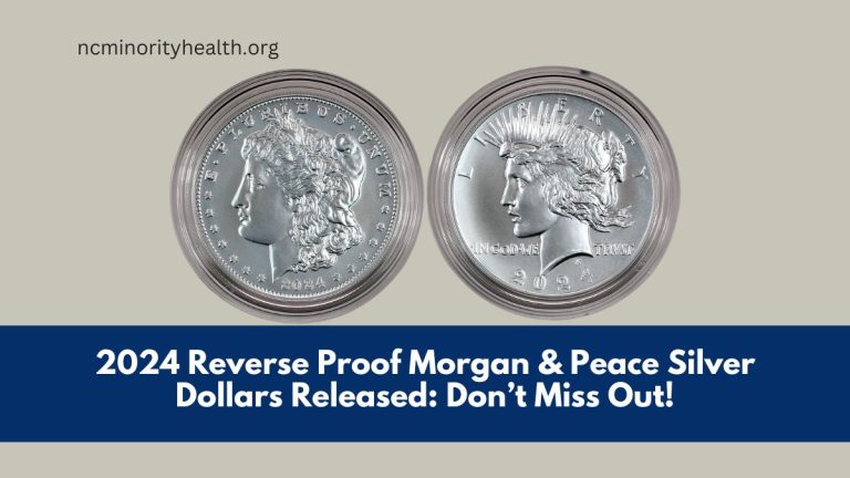 2024 Reverse Proof Morgan & Peace Silver Dollars Released: Don’t Miss Out!