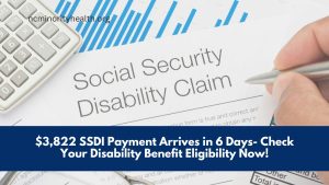 $3,822 SSDI Payment Arrives in 6 Days- Check Your Disability Benefit Eligibility Now!