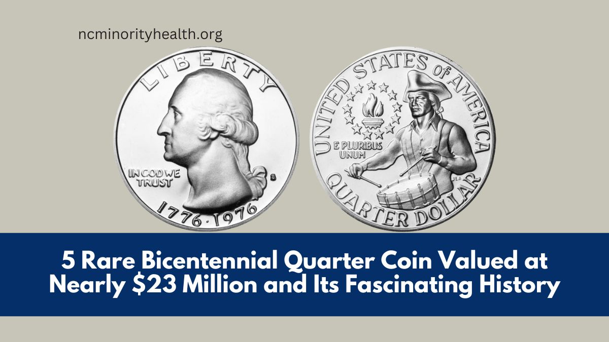 5 Rare Bicentennial Quarter Coin Valued at Nearly $23 Million and Its Fascinating History