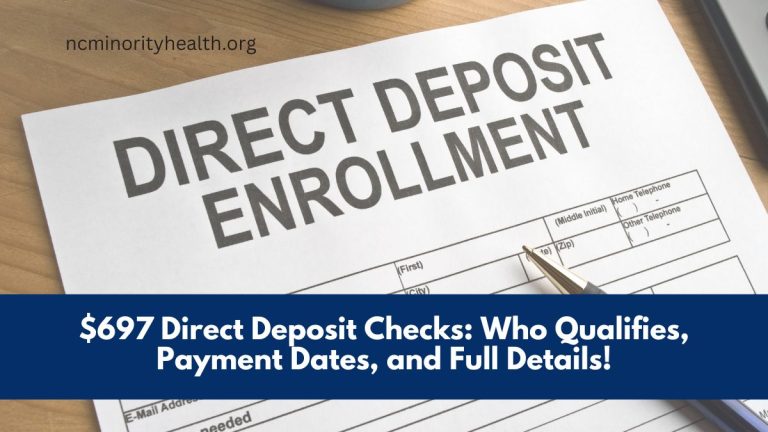 $697 Direct Deposit Checks: Who Qualifies, Payment Dates, and Full Details!