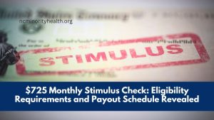 $725 Monthly Stimulus Check: Eligibility Requirements and Payout Schedule Revealed