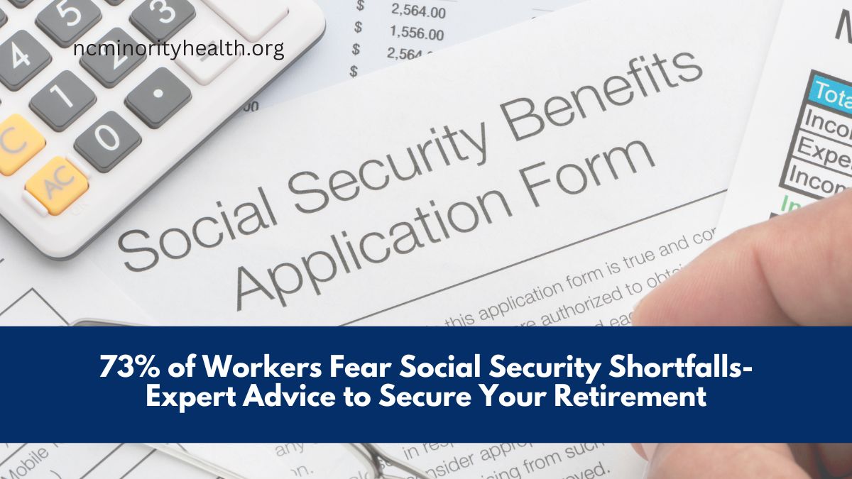 73% of Workers Fear Social Security Shortfalls- Expert Advice to Secure Your Retirement