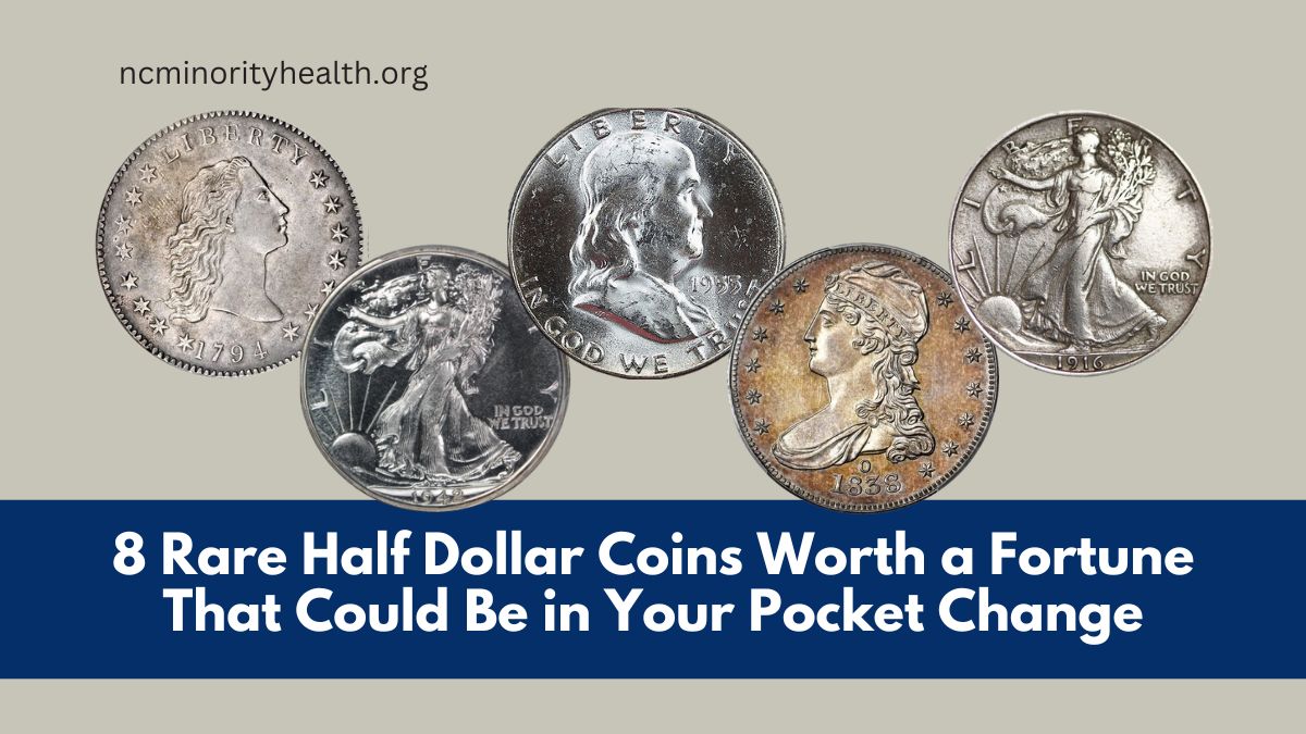 8 Rare Half Dollar Coins Worth a Fortune That Could Be in Your Pocket Change