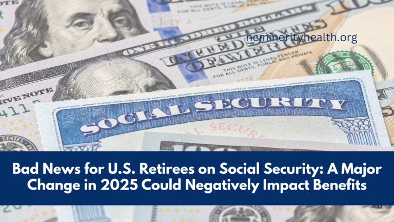 Bad News for U.S. Retirees on Social Security: A Major Change in 2025 Could Negatively Impact Benefits