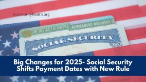 Big Changes for 2025- Social Security Shifts Payment Dates with New Rule