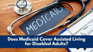 Does Medicaid Cover Assisted Living for Disabled Adults?