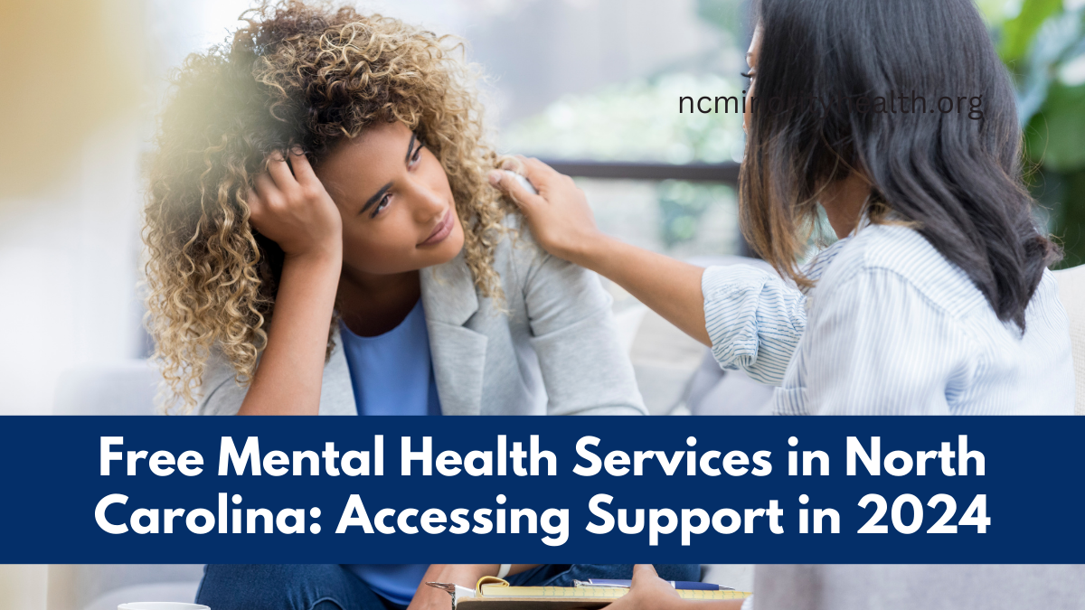 Free Mental Health Services in North Carolina Accessing Support in 2024