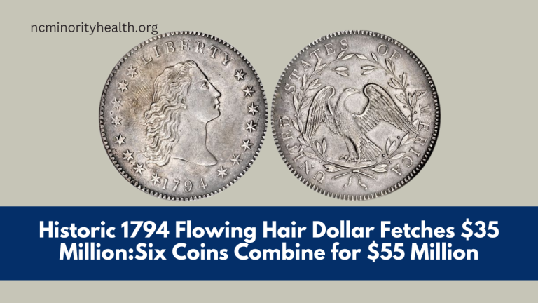 Historic 1794 Flowing Hair Dollar Fetches $35 Million:Six Coins Combine for $55 Million