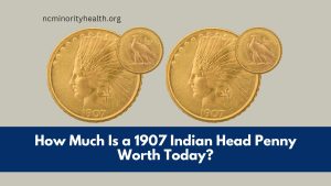 How Much Is a 1907 Indian Head Penny Worth Today?