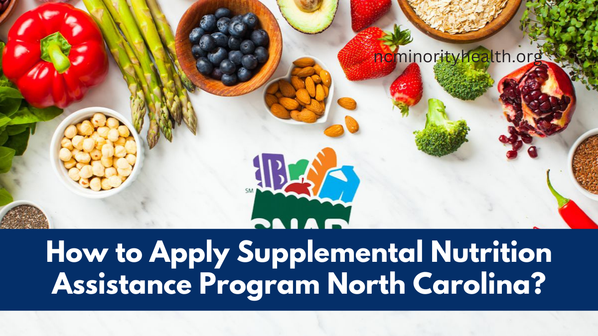 How to Apply Supplemental Nutrition Assistance Program (SNAP)North Carolina?