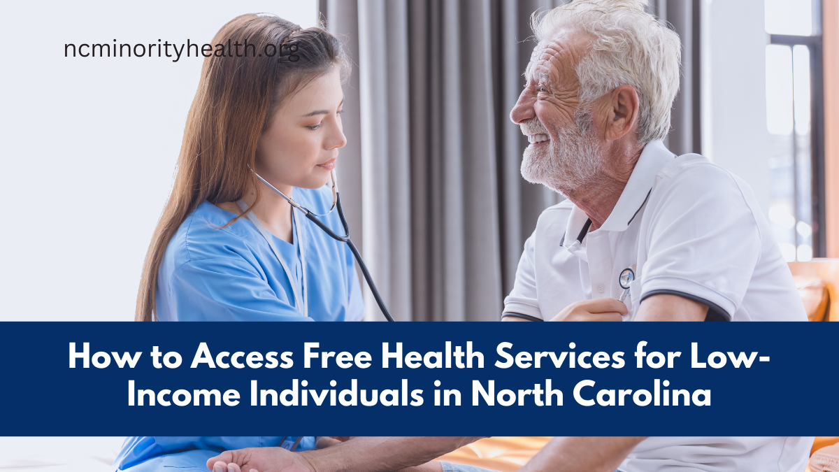 How to Access Free Health Services for Low-Income Individuals in North Carolina