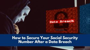 How to Secure Your Social Security Number After a Data Breach