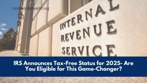 IRS Announces Tax-Free Status for 2025- Are You Eligible for This Game-Changer?