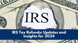 IRS Tax Refunds: Updates and Insights for 2024