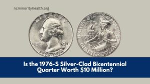 Is the 1976-S Silver-Clad Bicentennial Quarter Worth $10 Million?