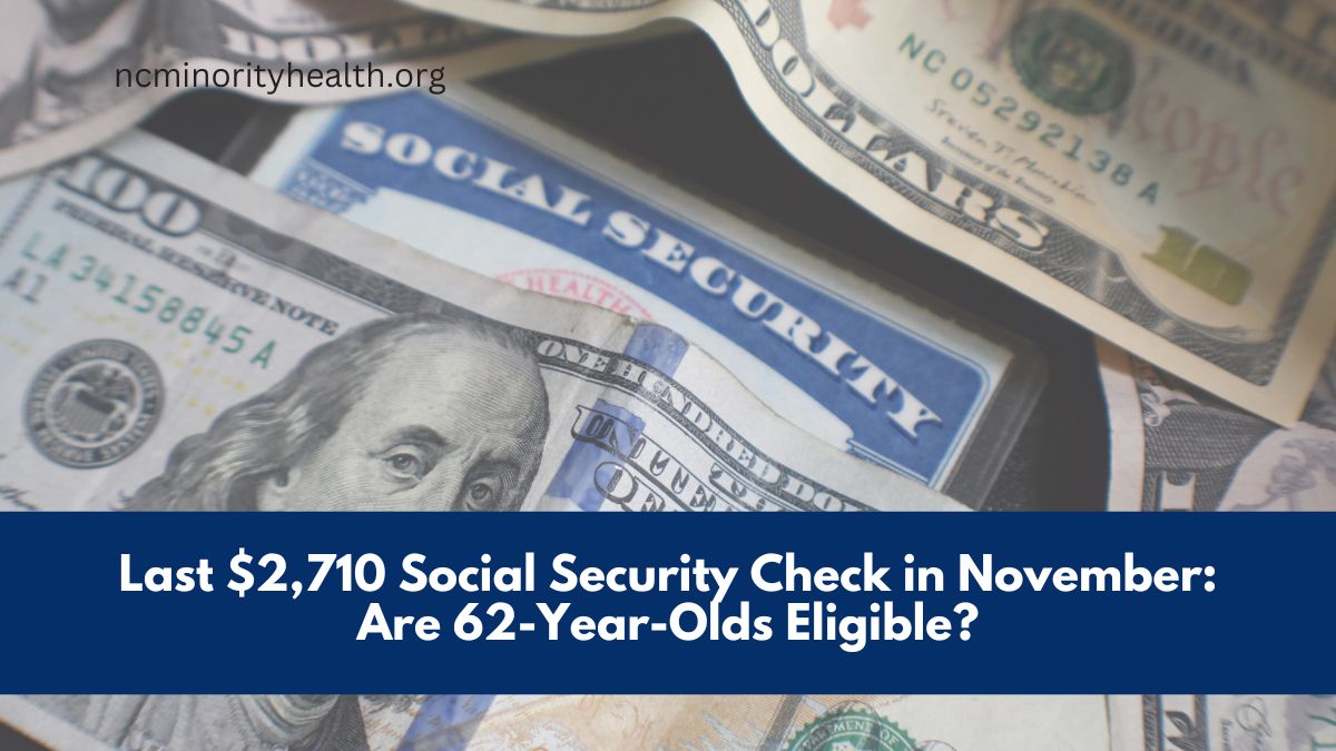 Last $2,710 Social Security Check in November: Are 62-Year-Olds Eligible?