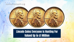 Lincoln Coins Everyone Is Hunting For Valued Up to $1 Million