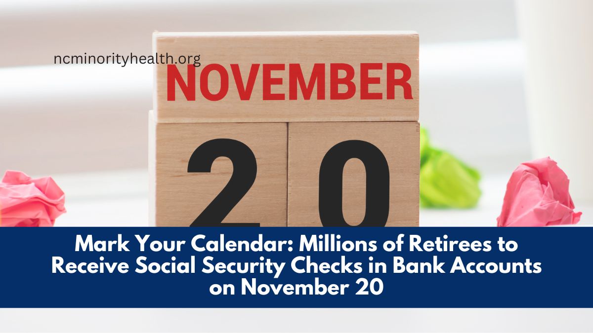 Mark Your Calendar: Millions of Retirees to Receive Social Security Checks in Bank Accounts on November 20