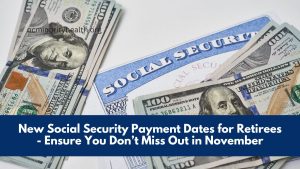 New Social Security Payment Dates for Retirees - Ensure You Don’t Miss Out in November