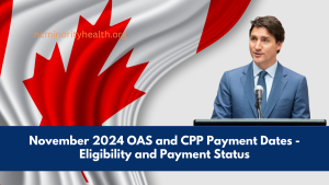 November 2024 OAS and CPP Payment Dates - Eligibility and Payment Status