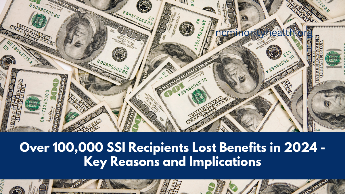 Over 100,000 SSI Recipients Lost Benefits in 2024 - Key Reasons and Implications