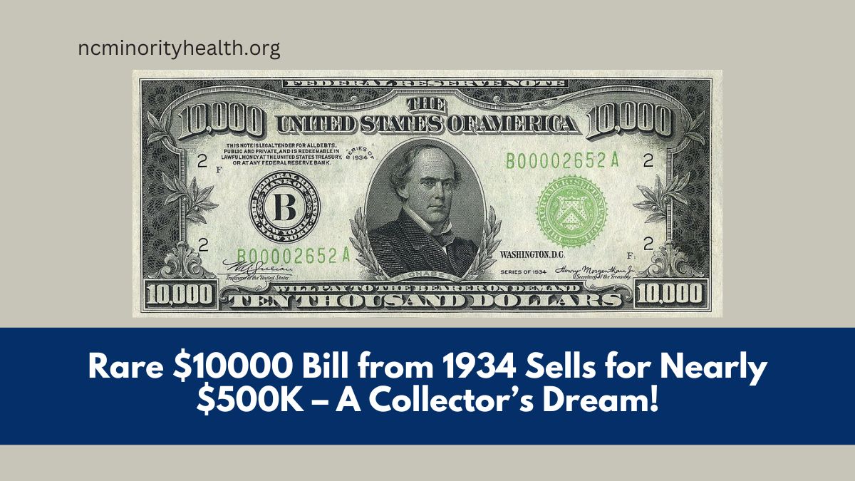 Rare $10000 Bill from 1934 Sells for Nearly $500K – A Collector’s Dream!