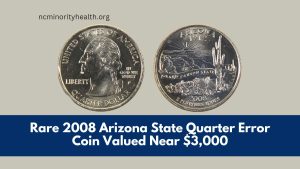 Rare 2008 Arizona State Quarter Error Coin Valued Near $3,000