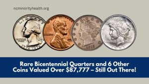 Rare Bicentennial Quarters and 6 Other Coins Valued Over $87,777 – Still Out There!