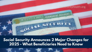 Social Security Announces 2 Major Changes for 2025 - What Beneficiaries Need to Know