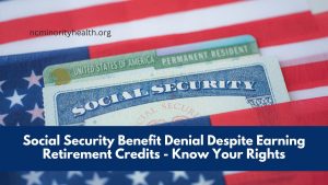 Social Security Benefit Denial Despite Earning Retirement Credits - Know Your Rights