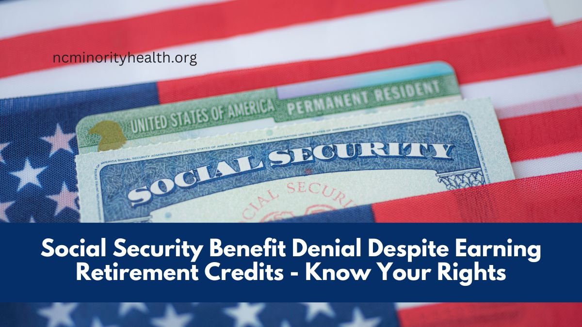 Social Security Benefit Denial Despite Earning Retirement Credits - Know Your Rights