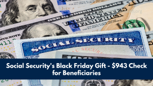 Social Security's Black Friday Gift - $943 Check for Beneficiaries