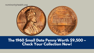 The 1960 Small Date Penny Worth $9,500 – Check Your Collection Now!