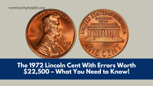 The 1972 Lincoln Cent With Errors Worth $22,500 – What You Need to Know!