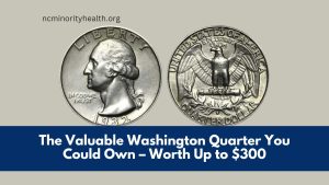 The Valuable Washington Quarter You Could Own – Worth Up to $300