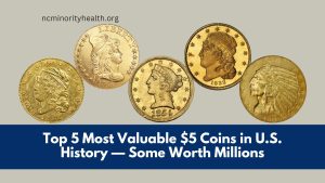 Top 5 Most Valuable $5 Coins in U.S. History — Some Worth Millions