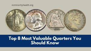 Top 8 Most Valuable Quarters You Should Know