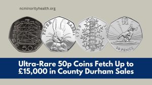 Ultra-Rare 50p Coins Fetch Up to £15,000 in County Durham Sales