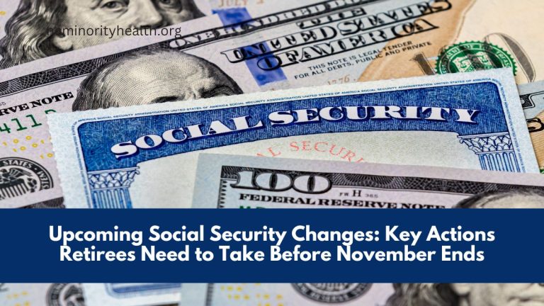 Upcoming Social Security Changes: Key Actions Retirees Need to Take Before November Ends