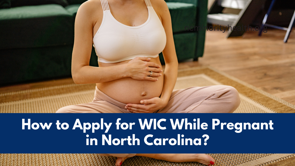 How to Apply for WIC While Pregnant in North Carolina?