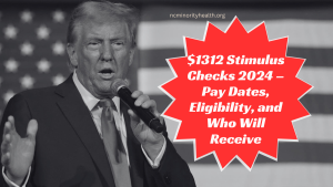 $1312 Stimulus Checks 2024 – Pay Dates, Eligibility, and Who Will Receive