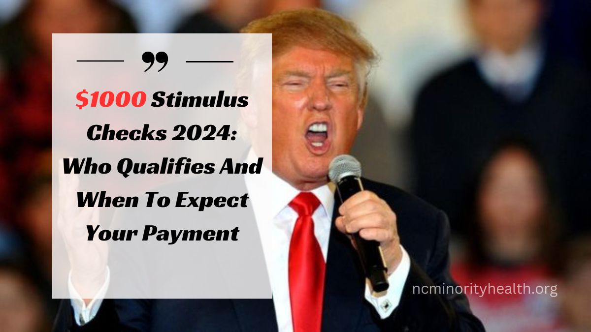 $1000 Stimulus Checks 2024: Who Qualifies And When To Expect Your Payment