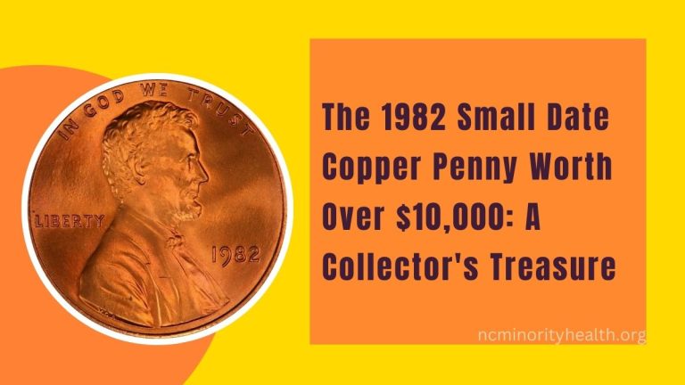 The 1982 Small Date Copper Penny Worth Over $10,000: A Collector's Treasure