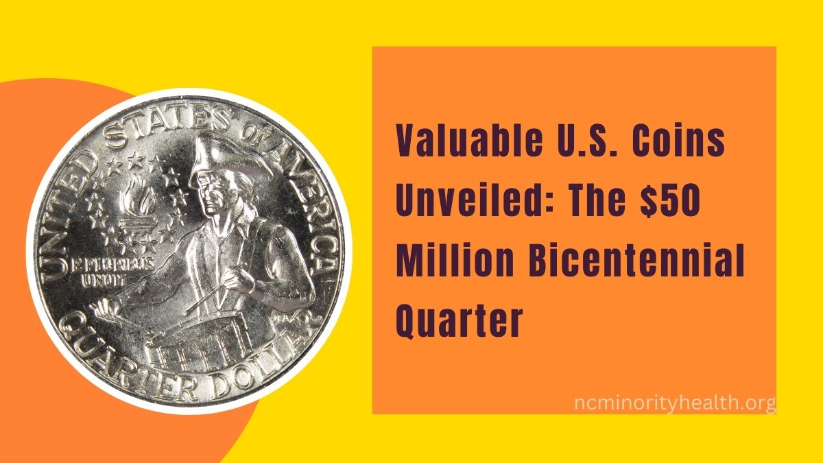 Valuable U.S. Coins Unveiled: The $50 Million Bicentennial Quarter