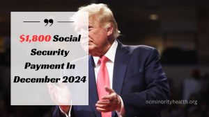 $1,800 Social Security Payment In December 2024 – Eligibility And Deposit Dates Revealed